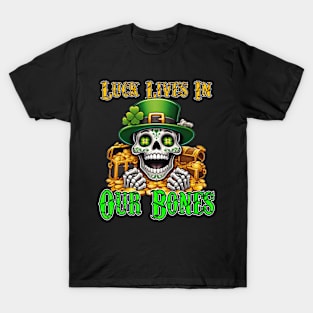 St. Patricks Day - Luck Lives in Our Bones (Transparent Background) T-Shirt